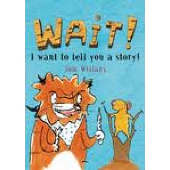 Wait! I Want to Tell You a Story by Tom Willans 